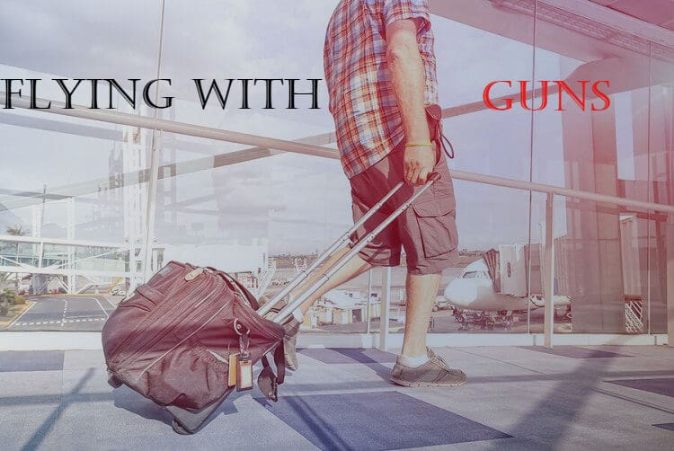 Flying with Guns: How to Travel with a Gun Legally